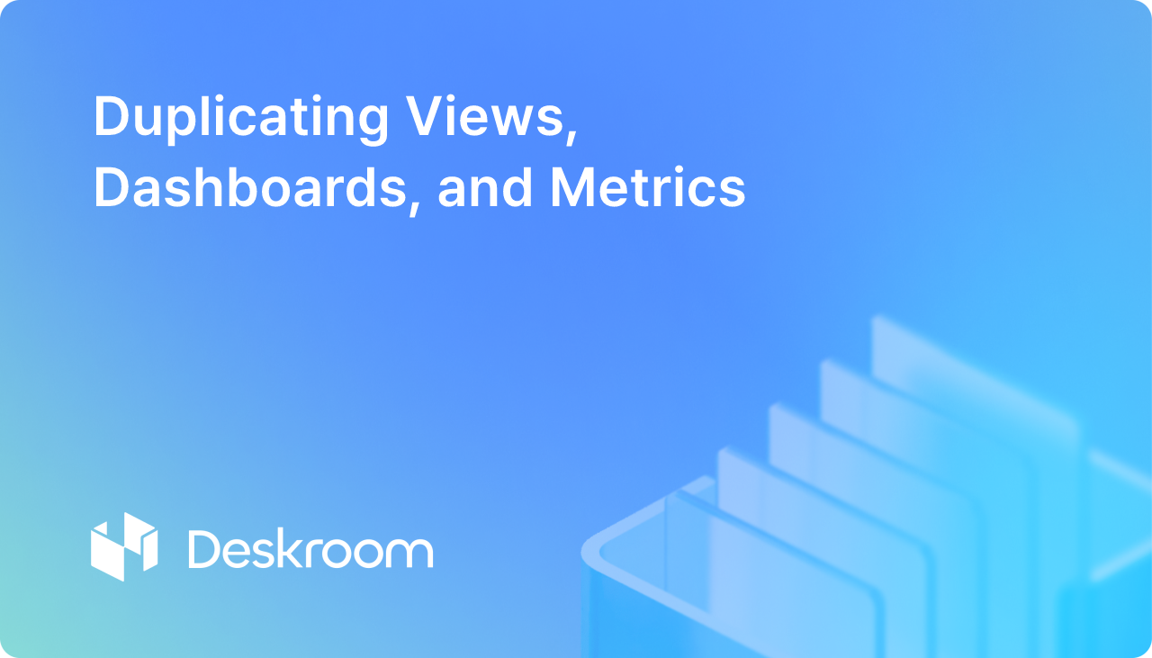 Duplicating Views, Dashboards, and Metrics