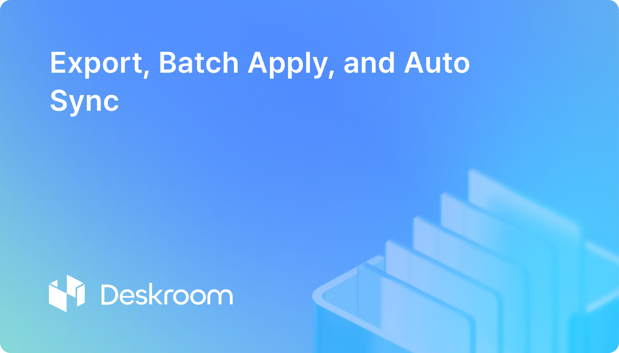 Export, Batch Apply, and Auto Sync